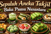 10 Aneka Takjil Buka Puasa Nusantara, Nikmat Abis, Cuss Coba Dijajal Sendiri!