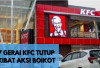 Akibat Aksi Boikot, 47 Gerai KFC Tutup Hingga Merugi Rp 557 M di Kuartal III-2024