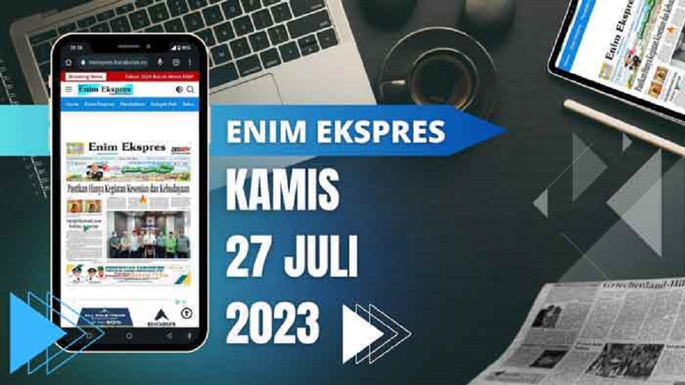 Koran Enim Ekspres Edisi, Kamis 27 Juli 2023
