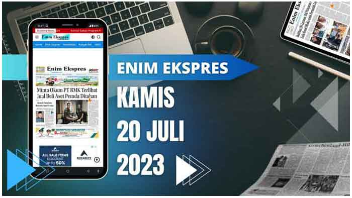 Koran Enim Ekspres Edisi Kamis 20 Juli 2023