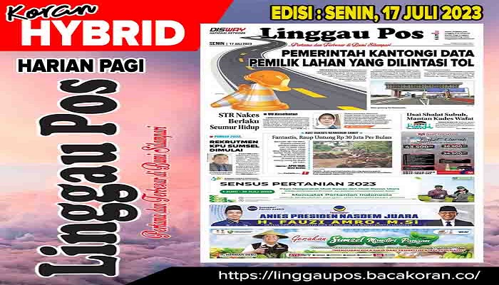 Koran Hybrid Pertama di Indonesia Baca Linggau Pos Edisi Senin 17 Juli 2023