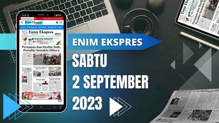 Koran Enim Ekspres Edisi, Sabtu 02 September 2023
