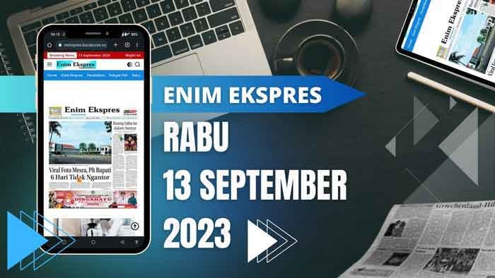 Koran Enim Ekspres Edisi, Rabu 13 September 2023