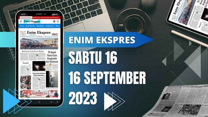 Koran Enim Ekspres Edisi Sabtu 16 September 2023