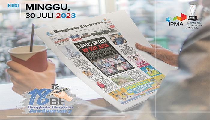 Koran Bengkulu Ekspress Edisi, Minggu 30 Juli 2023