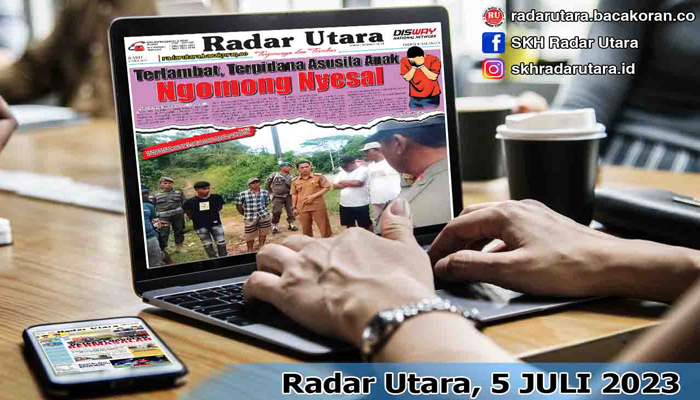 Koran Hybrid Pertama di Indonesia Baca Radar Utara Edisi 05 JULI 2023