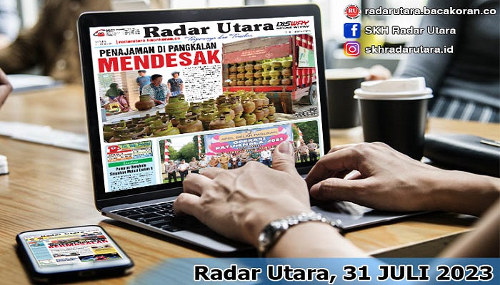 Koran Radar Utara Edisi, Senin 31 Juli 2023