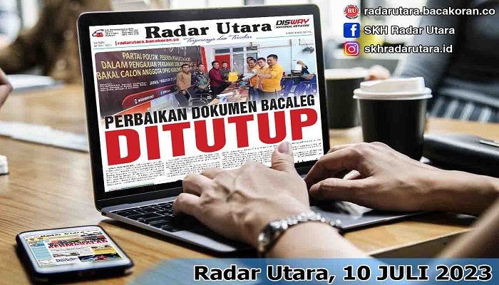 Koran Hybrid Pertama di Indonesia Baca  Radar Utara Edisi 10 JULI 2023