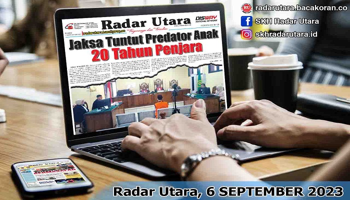 Koran Radar Utara Edisi, Rabu 06 September 2023
